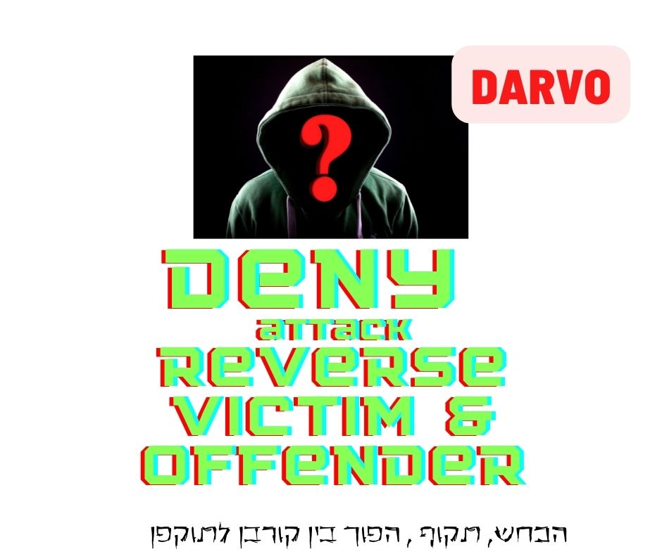 Darvo- deny attack reverse victim and offender